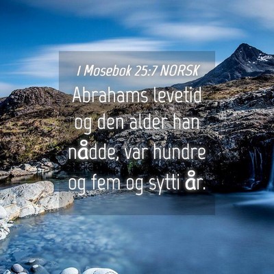 Picture 04 - 1 Mosebok 25:7 NORSK - Abrahams levetid og den alder han nådde, var - Bible Verse Picture