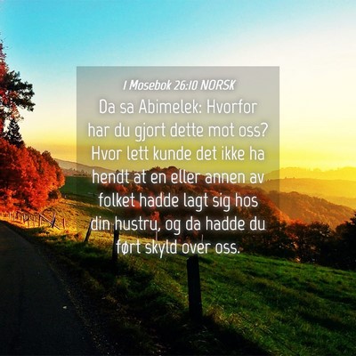 Picture 04 - 1 Mosebok 26:10 NORSK - Da sa Abimelek: Hvorfor har du gjort dette mot - Bible Verse Picture
