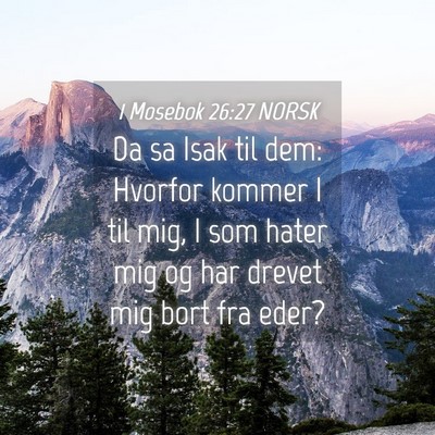 Picture 04 - 1 Mosebok 26:27 NORSK - Da sa Isak til dem: Hvorfor kommer I til mig, I - Bible Verse Picture