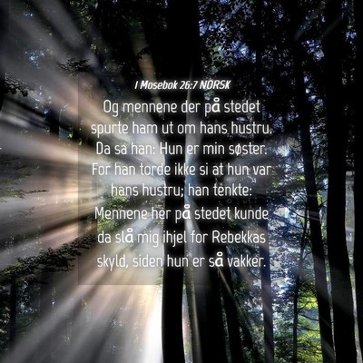 Picture 04 - 1 Mosebok 26:7 NORSK - Og mennene der på stedet spurte ham ut om hans - Bible Verse Picture