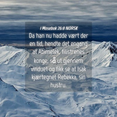 Picture 04 - 1 Mosebok 26:8 NORSK - Da han nu hadde vært der en tid, hendte det - Bible Verse Picture