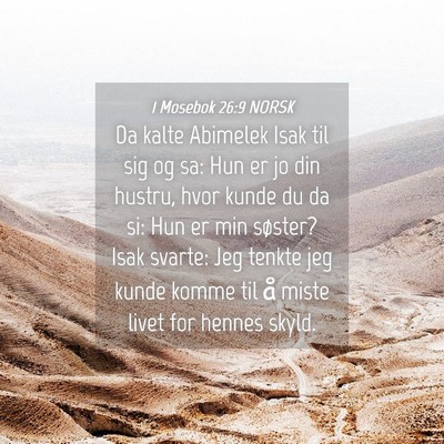 Picture 04 - 1 Mosebok 26:9 NORSK - Da kalte Abimelek Isak til sig og sa: Hun er jo - Bible Verse Picture