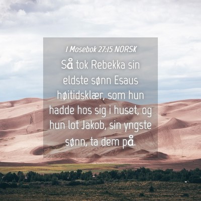 Picture 04 - 1 Mosebok 27:15 NORSK - Så tok Rebekka sin eldste sønn Esaus - Bible Verse Picture