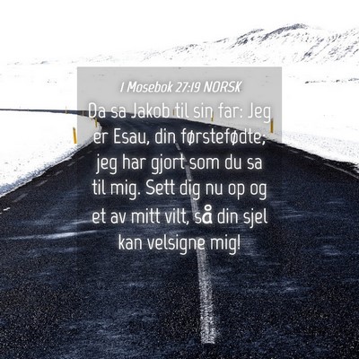 Picture 04 - 1 Mosebok 27:19 NORSK - Da sa Jakob til sin far: Jeg er Esau, din - Bible Verse Picture