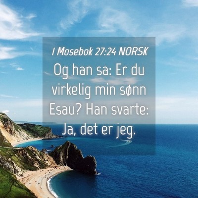 Picture 04 - 1 Mosebok 27:24 NORSK - Og han sa: Er du virkelig min sønn Esau? Han - Bible Verse Picture