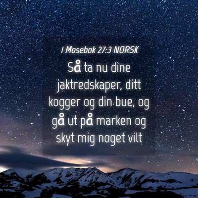 Picture 04 - 1 Mosebok 27:3 NORSK - Så ta nu dine jaktredskaper, ditt kogger og din - Bible Verse Picture