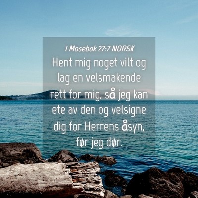 Picture 04 - 1 Mosebok 27:7 NORSK - Hent mig noget vilt og lag en velsmakende rett - Bible Verse Picture