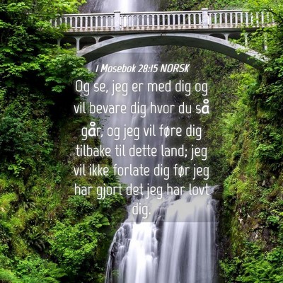Picture 04 - 1 Mosebok 28:15 NORSK - Og se, jeg er med dig og vil bevare dig hvor du - Bible Verse Picture