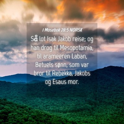 Picture 04 - 1 Mosebok 28:5 NORSK - Så lot Isak Jakob reise; og han drog til - Bible Verse Picture