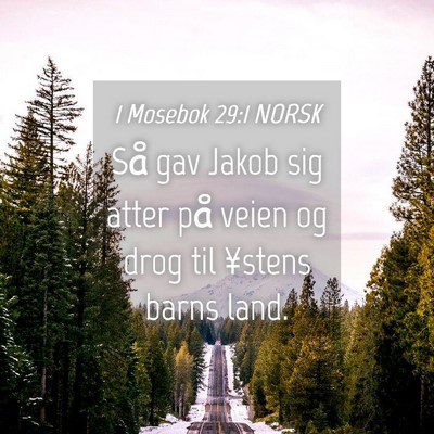 Picture 04 - 1 Mosebok 29:1 NORSK - Så gav Jakob sig atter på veien og drog til - Bible Verse Picture