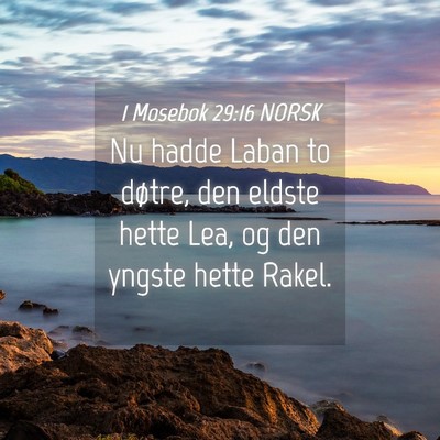 Picture 04 - 1 Mosebok 29:16 NORSK - Nu hadde Laban to døtre, den eldste hette Lea, - Bible Verse Picture