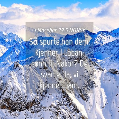 Picture 04 - 1 Mosebok 29:5 NORSK - Så spurte han dem: Kjenner I Laban, sønn til - Bible Verse Picture
