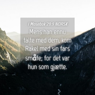 Picture 04 - 1 Mosebok 29:9 NORSK - Mens han ennu talte med dem, kom Rakel med sin - Bible Verse Picture