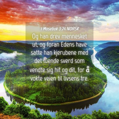 Picture 04 - 1 Mosebok 3:24 NORSK - Og han drev mennesket ut, og foran Edens have - Bible Verse Picture