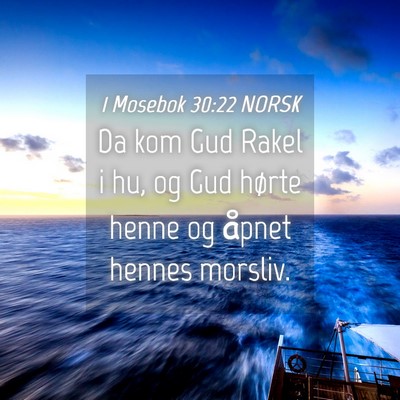 Picture 04 - 1 Mosebok 30:22 NORSK - Da kom Gud Rakel i hu, og Gud hørte henne og - Bible Verse Picture