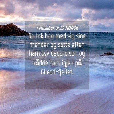 Picture 04 - 1 Mosebok 31:23 NORSK - Da tok han med sig sine frender og satte efter - Bible Verse Picture