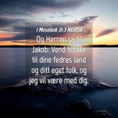 Picture 04 - 1 Mosebok 31:3 NORSK - Og Herren sa til Jakob: Vend tilbake til dine - Bible Verse Picture