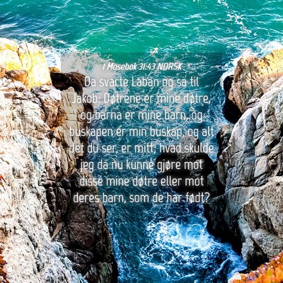 Picture 04 - 1 Mosebok 31:43 NORSK - Da svarte Laban og sa til Jakob: Døtrene er mine - Bible Verse Picture