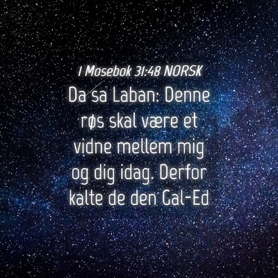 Picture 04 - 1 Mosebok 31:48 NORSK - Da sa Laban: Denne røs skal være et vidne - Bible Verse Picture