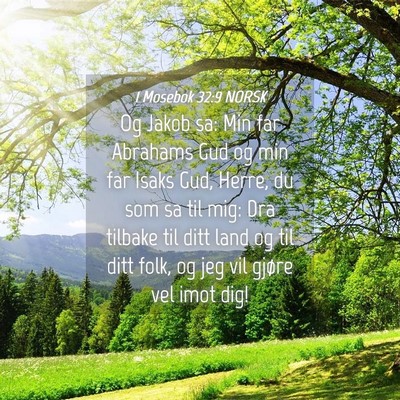 Picture 04 - 1 Mosebok 32:9 NORSK - Og Jakob sa: Min far Abrahams Gud og min far - Bible Verse Picture
