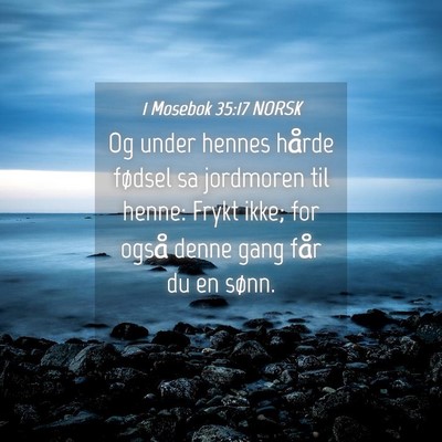 Picture 04 - 1 Mosebok 35:17 NORSK - Og under hennes hårde fødsel sa jordmoren til - Bible Verse Picture