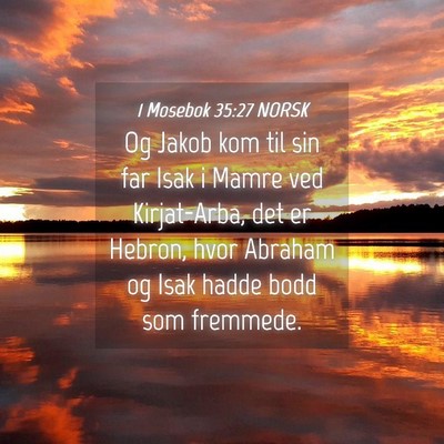 Picture 04 - 1 Mosebok 35:27 NORSK - Og Jakob kom til sin far Isak i Mamre ved - Bible Verse Picture