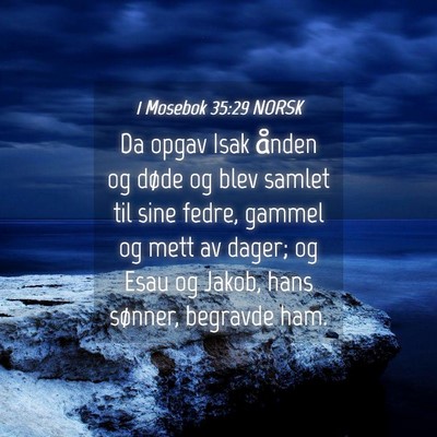 Picture 04 - 1 Mosebok 35:29 NORSK - Da opgav Isak ånden og døde og blev samlet til - Bible Verse Picture