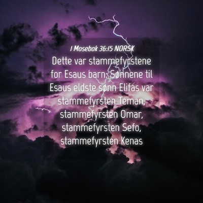 Picture 04 - 1 Mosebok 36:15 NORSK - Dette var stammefyrstene for Esaus barn: Sønnene - Bible Verse Picture