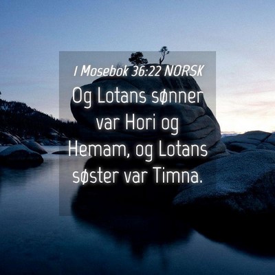 Picture 04 - 1 Mosebok 36:22 NORSK - Og Lotans sønner var Hori og Hemam, og Lotans - Bible Verse Picture
