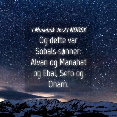 Picture 04 - 1 Mosebok 36:23 NORSK - Og dette var Sobals sønner: Alvan og Manahat og - Bible Verse Picture