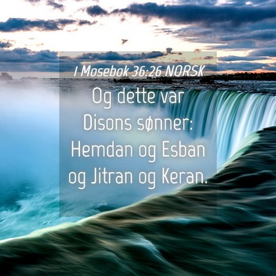 Picture 04 - 1 Mosebok 36:26 NORSK - Og dette var Disons sønner: Hemdan og Esban og - Bible Verse Picture