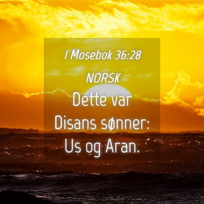 Picture 04 - 1 Mosebok 36:28 NORSK - Dette var Disans sønner: Us og - Bible Verse Picture