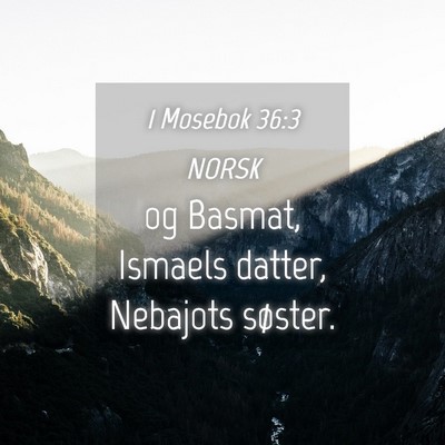 Picture 04 - 1 Mosebok 36:3 NORSK - og Basmat, Ismaels datter, Nebajots - Bible Verse Picture