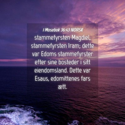 Picture 04 - 1 Mosebok 36:43 NORSK - stammefyrsten Magdiel, stammefyrsten Iram; dette - Bible Verse Picture