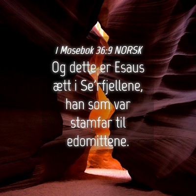Picture 04 - 1 Mosebok 36:9 NORSK - Og dette er Esaus ætt i Se'rfjellene, han som - Bible Verse Picture