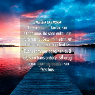 Picture 04 - 1 Mosebok 38:11 NORSK - Da sa Juda til Tamar, sin sønnekone: Bo som enke - Bible Verse Picture