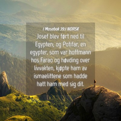 Picture 04 - 1 Mosebok 39:1 NORSK - Josef blev ført ned til Egypten; og Potifar, en - Bible Verse Picture