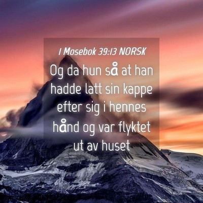 Picture 04 - 1 Mosebok 39:13 NORSK - Og da hun så at han hadde latt sin kappe efter - Bible Verse Picture
