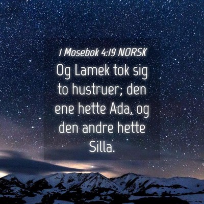Picture 04 - 1 Mosebok 4:19 NORSK - Og Lamek tok sig to hustruer; den ene hette Ada, - Bible Verse Picture