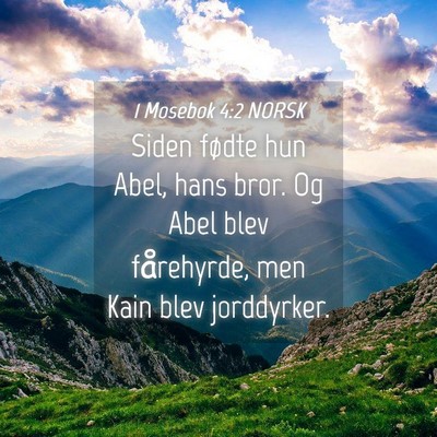 Picture 04 - 1 Mosebok 4:2 NORSK - Siden fødte hun Abel, hans bror. Og Abel blev - Bible Verse Picture