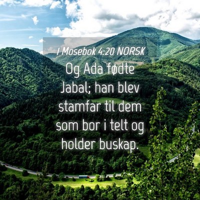 Picture 04 - 1 Mosebok 4:20 NORSK - Og Ada fødte Jabal; han blev stamfar til dem som - Bible Verse Picture