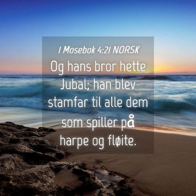 Picture 04 - 1 Mosebok 4:21 NORSK - Og hans bror hette Jubal; han blev stamfar til - Bible Verse Picture
