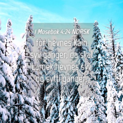 Picture 04 - 1 Mosebok 4:24 NORSK - for hevnes Kain syv ganger, da skal Lamek hevnes - Bible Verse Picture