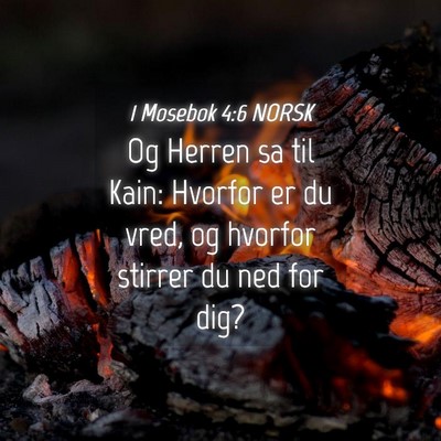 Picture 04 - 1 Mosebok 4:6 NORSK - Og Herren sa til Kain: Hvorfor er du vred, og - Bible Verse Picture