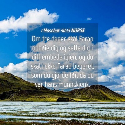 Picture 04 - 1 Mosebok 40:13 NORSK - Om tre dager skal Farao ophøie dig og sette dig - Bible Verse Picture
