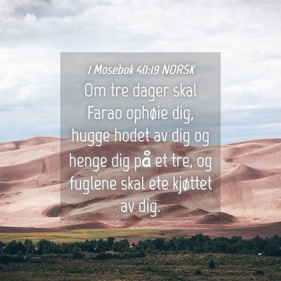 Picture 04 - 1 Mosebok 40:19 NORSK - Om tre dager skal Farao ophøie dig, hugge hodet - Bible Verse Picture