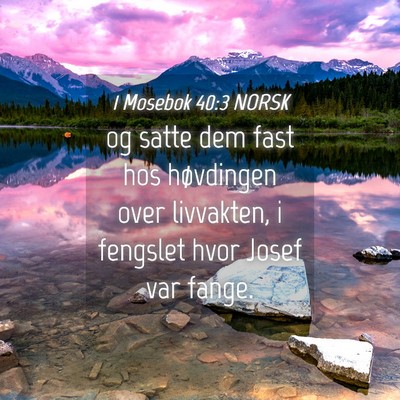 Picture 04 - 1 Mosebok 40:3 NORSK - og satte dem fast hos høvdingen over livvakten, - Bible Verse Picture