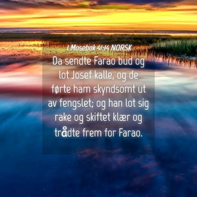 Picture 04 - 1 Mosebok 41:14 NORSK - Da sendte Farao bud og lot Josef kalle, og de - Bible Verse Picture