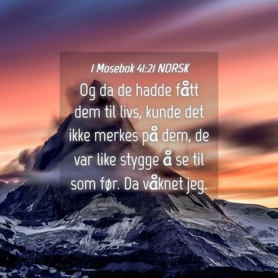 Picture 04 - 1 Mosebok 41:21 NORSK - Og da de hadde fått dem til livs, kunde det ikke - Bible Verse Picture