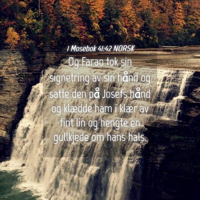 Picture 04 - 1 Mosebok 41:42 NORSK - Og Farao tok sin signetring av sin hånd og satte - Bible Verse Picture